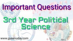 Read more about the article 3rd Yr Pol. Sci. BA Important Question 2020